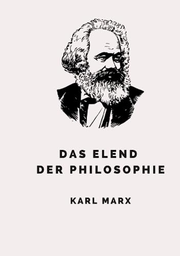 Das Elend der Philosophie: Mit "Über J. P. Proudhon" als Anhang von Independently published